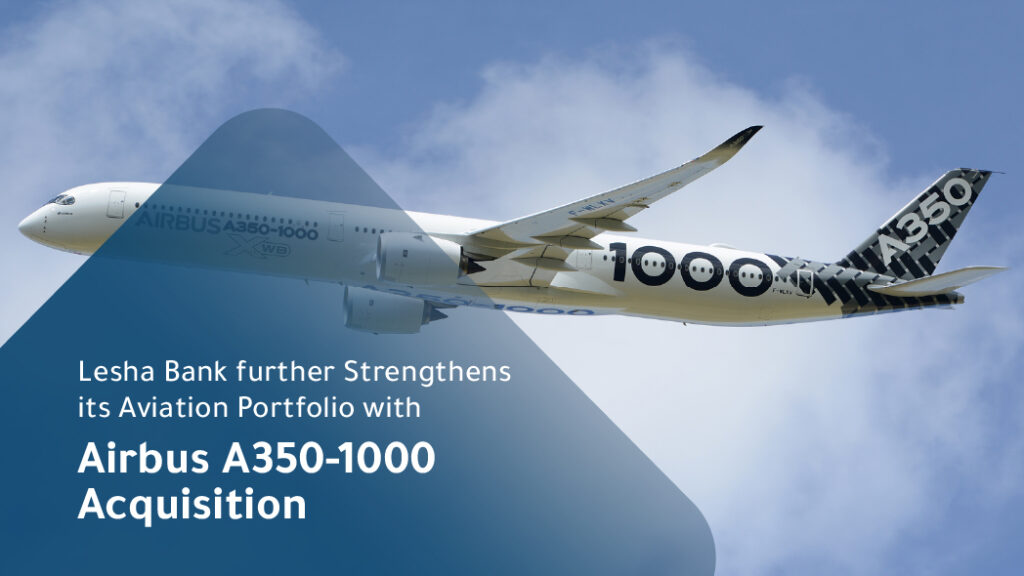 Lesha Bank further Strengthens its Aviation Portfolio with Airbus A350-1000 Acquisition