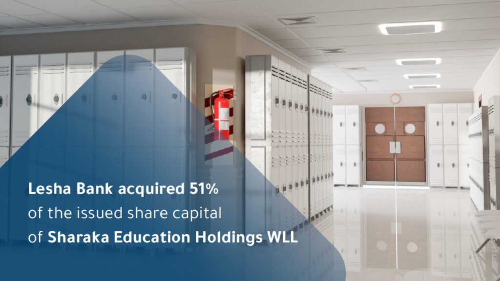 Lesha Bank completes the acquisition of a 51% interest in Sharaka Education Holdings WLL